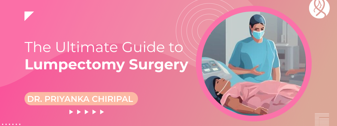 The Ultimate Guide to Lumpectomy Surgery