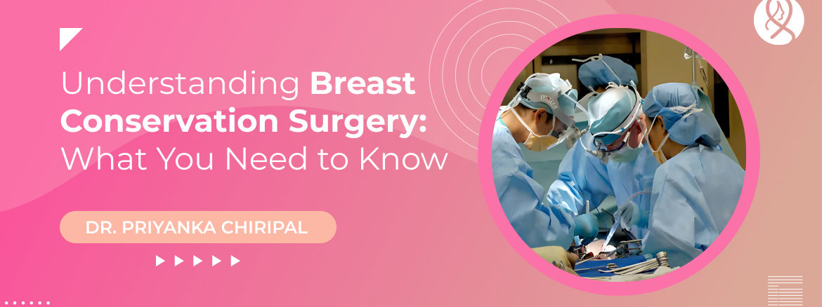 Understanding Breast Conservation Surgery_ What You Need to Know