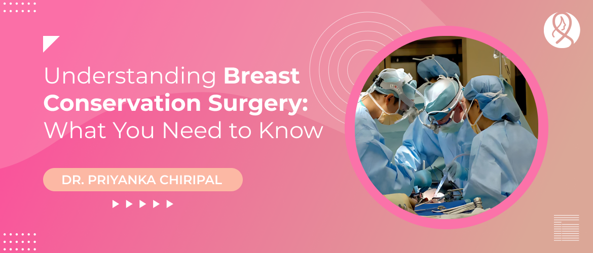 Understanding Breast Conservation Surgery_ What You Need to Know