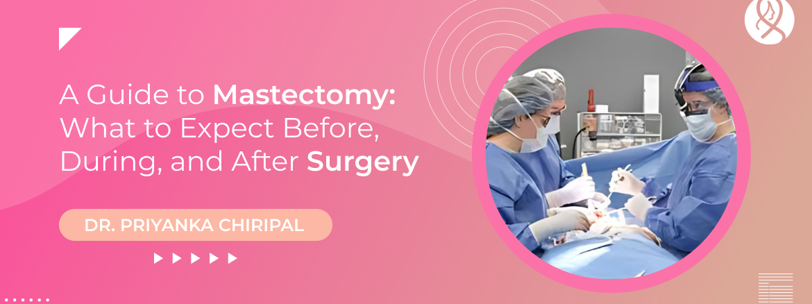 A Guide to Mastectomy_ What to Expect Before, During, and After Surgery