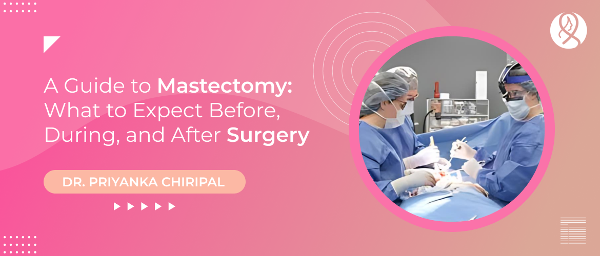 A Guide to Mastectomy_ What to Expect Before, During, and After Surgery