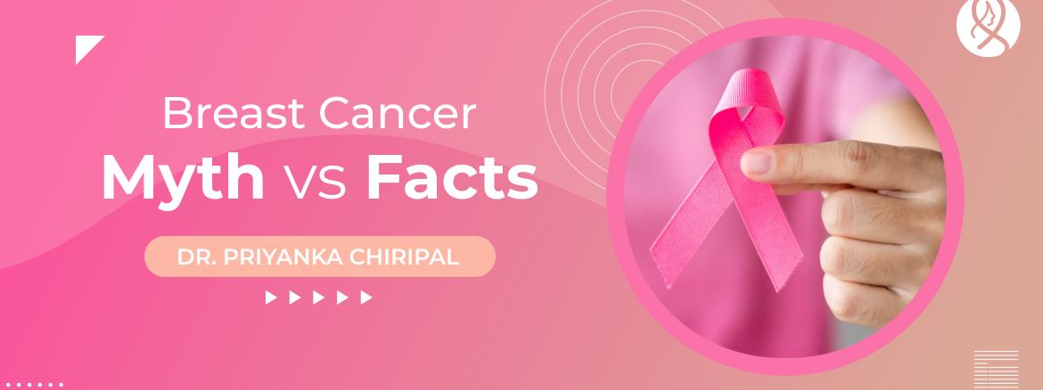 Breast Cancer - Myth vs Facts