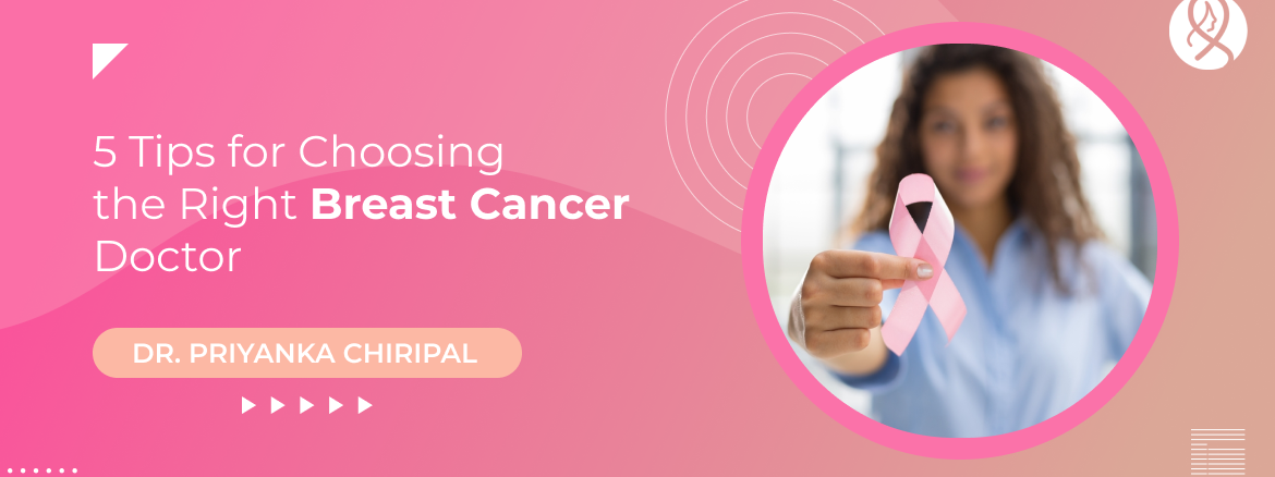 5 Tips for Choosing the Right Breast Cancer Doctor