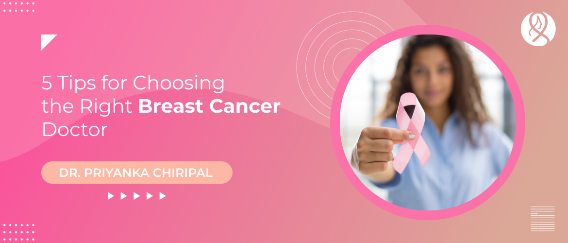 5 Tips for Choosing the Right Breast Cancer Doctor