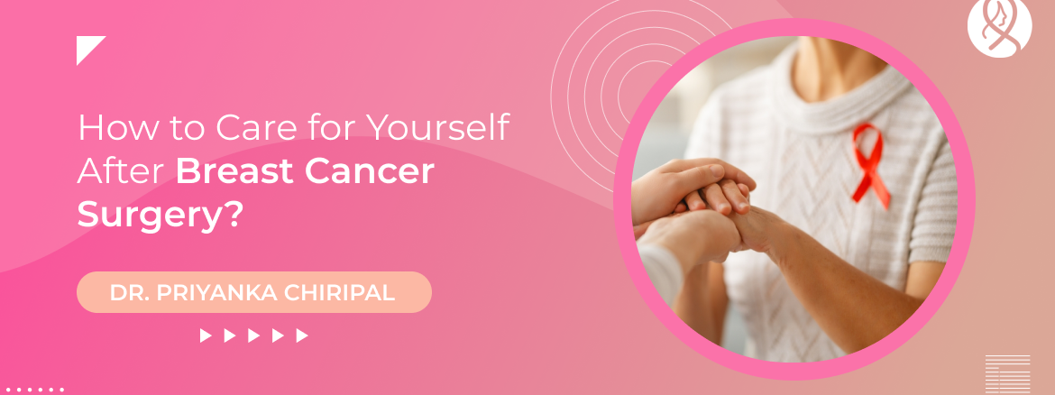 How to Care for Yourself After Breast Cancer Surgery