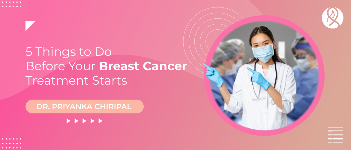 5 Things to Do Before Your Breast Cancer Treatment Starts