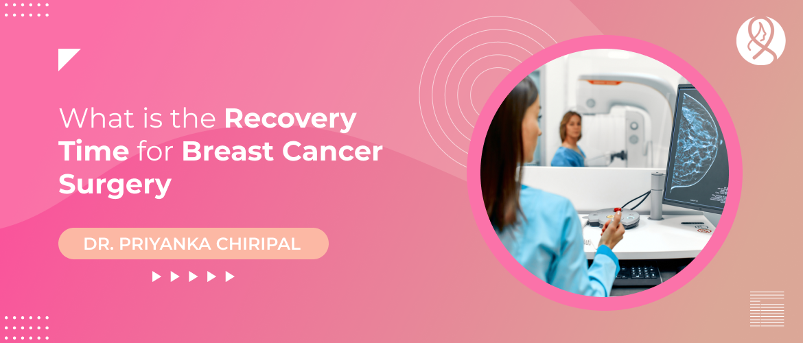 What is the Recovery Time for Breast Cancer Surgery?