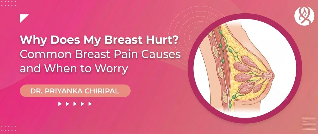 Why Does My Breast Hurt? Common Breast Pain Causes and When to Worry