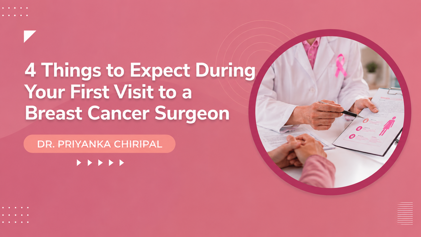 4 Things to Expect During Your First Visit to a Breast Cancer Surgeon